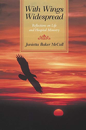 With Wings Widespread: Reflections on Life and Hospital Ministry