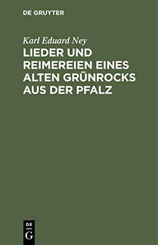 Lieder und Reimereien eines alten Grünrocks aus der Pfalz: Hochdeutsch und in heimischer Mundart
