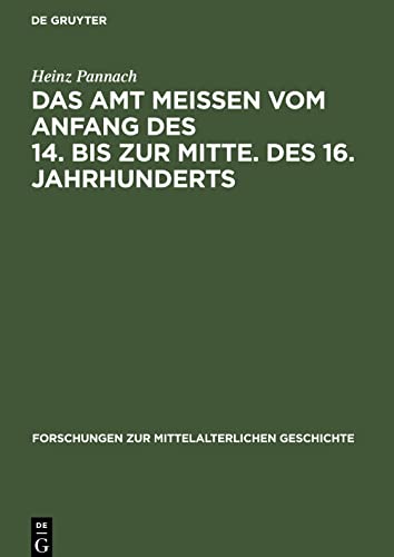 Das Amt Meissen vom Anfang des 14. bis zur Mitte. des 16. Jahrhunderts: Studien zur Sozialstruktur, Verfassung und Verwaltung