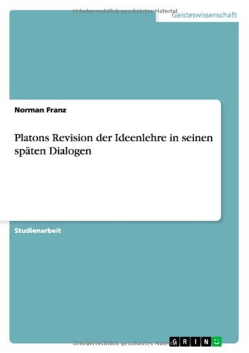 Platons Revision der Ideenlehre in seinen späten Dialogen