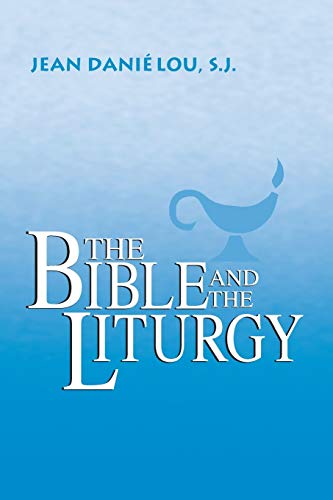 Jean Daniélou The Bible And The Liturgy (Liturgical Studies (University Of Notre Dame))