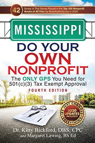Mississippi Do Your Own Nonprofit: The Only GPS You Need for 501c3 Tax Exempt Approval