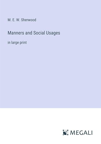 Manners and Social Usages: in large print