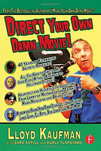 Direct Your Own Damn Movie! (Your Own Damn Film School)