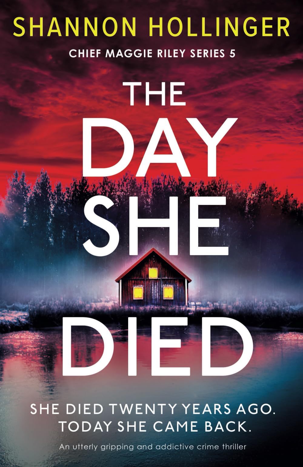 The Day She Died: An utterly gripping and addictive crime thriller (Chief Maggie Riley, Band 5)