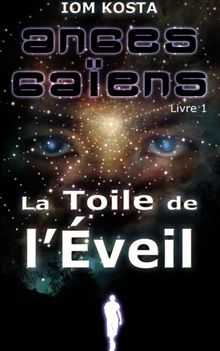 Anges Gaiens, livre 1 : La Toile de l'Eveil