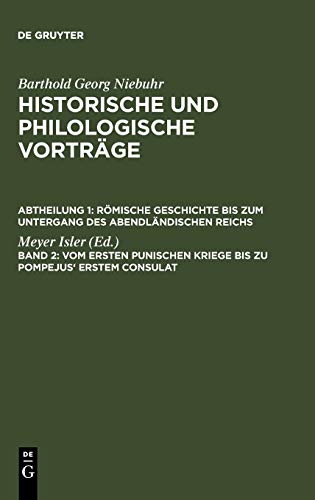 Vom ersten punischen Kriege bis zu Pompejus' erstem Consulat (Barthold Georg Niebuhr: Historische und philologische Vorträge. Römische Geschichte bis zum Untergang des abendländischen Reichs)