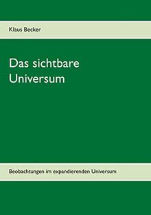 Das sichtbare Universum: Beobachtungen im expandierenden Universum