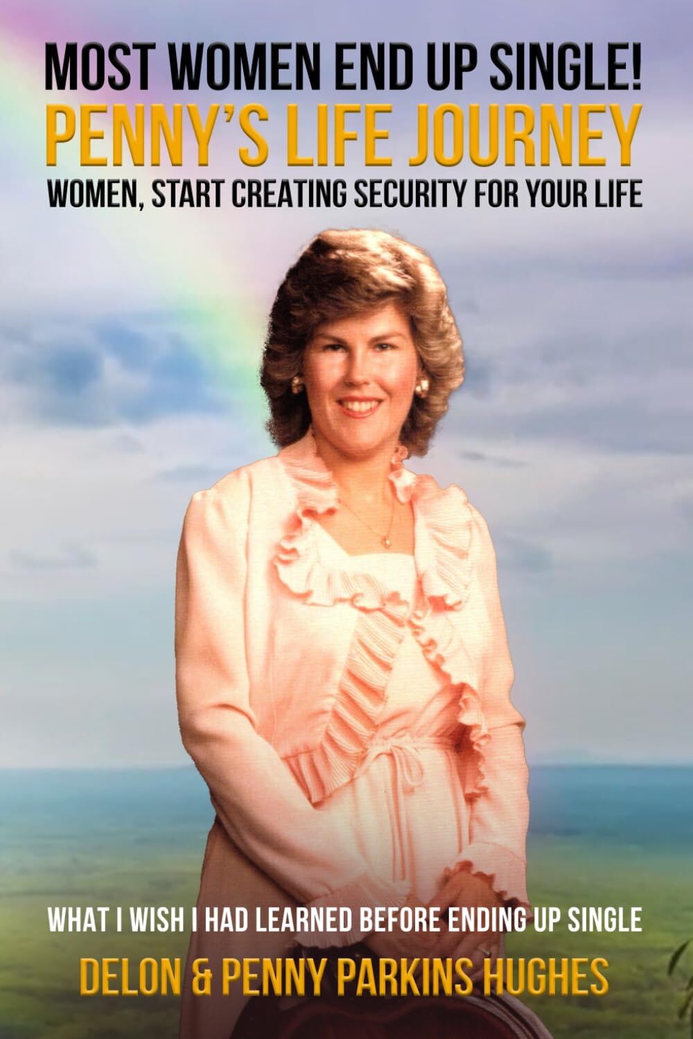 Most Women End Up Single! Penny's Life Journey