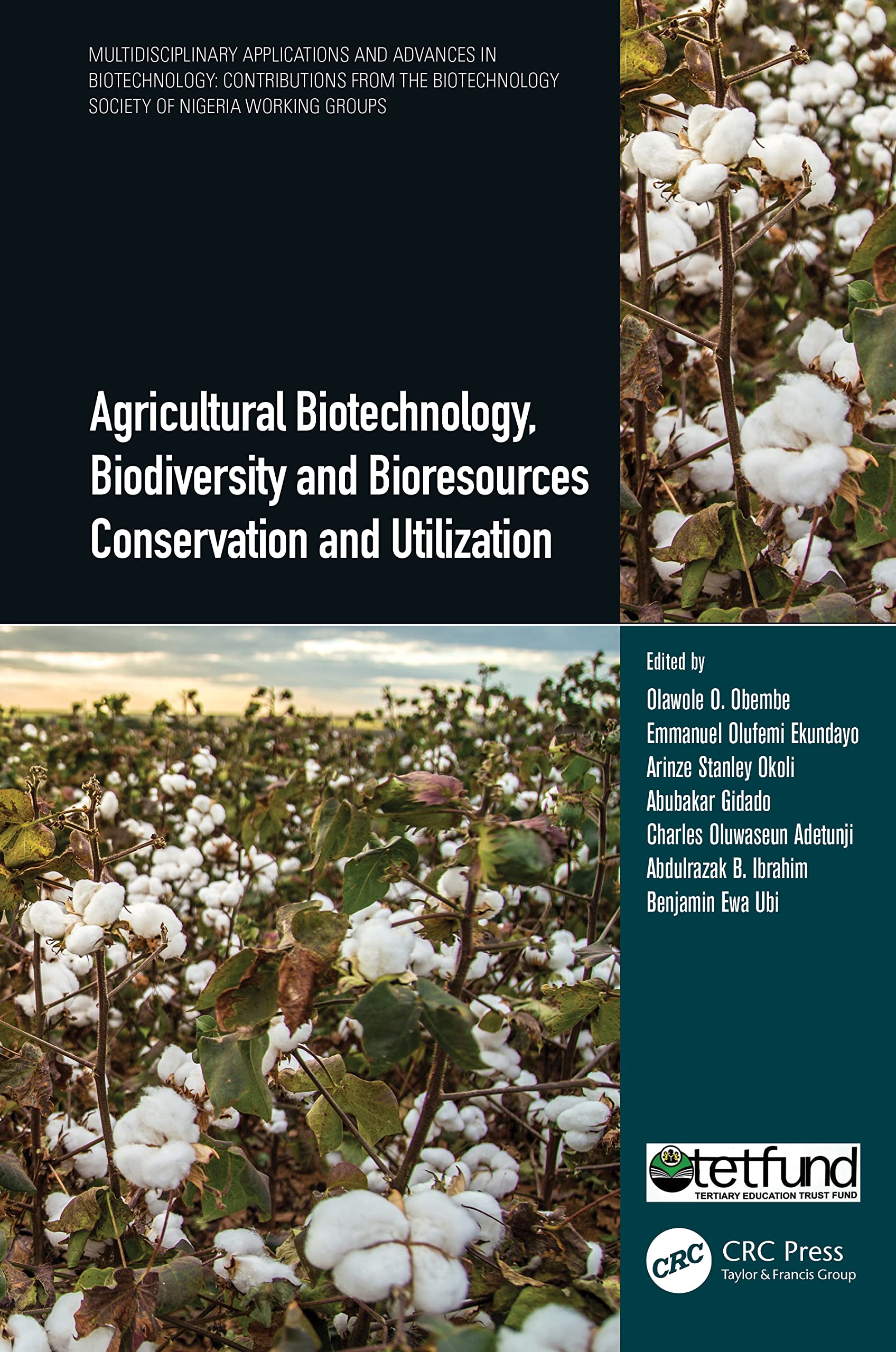 Agricultural Biotechnology, Biodiversity and Bioresources Conservation and Utilization (Multidisciplinary Applications and Advances in Biotechnology: ... Society of Nigeria Working Groups)