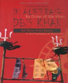 Im Auftrag des Khan: Auf Marco Polos Spuren. Bildband