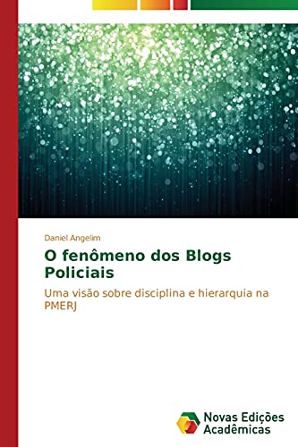 O fenômeno dos blogs policiais: Uma visão sobre disciplina e hierarquia na PMERJ