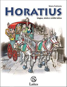 Horatius. Lingua, storia e civiltà latina. Per la Scuola media