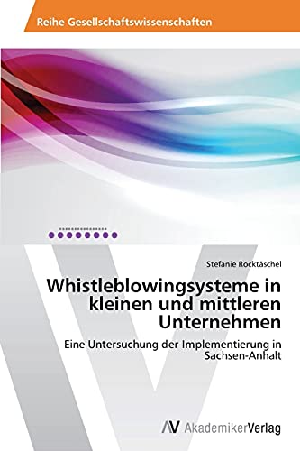 Whistleblowingsysteme in kleinen und mittleren Unternehmen: Eine Untersuchung der Implementierung in Sachsen-Anhalt