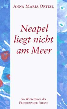 Neapel liegt nicht am Meer (Winterbuch) von Ortese, Anna Maria | Buch | Zustand sehr gut