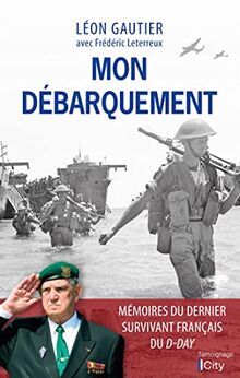 Mon Débarquement : mémoires d'un héros français du D-Day