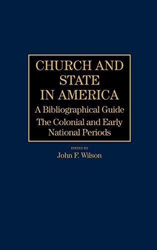 Church and State in America: The Colonial and Early National Periods