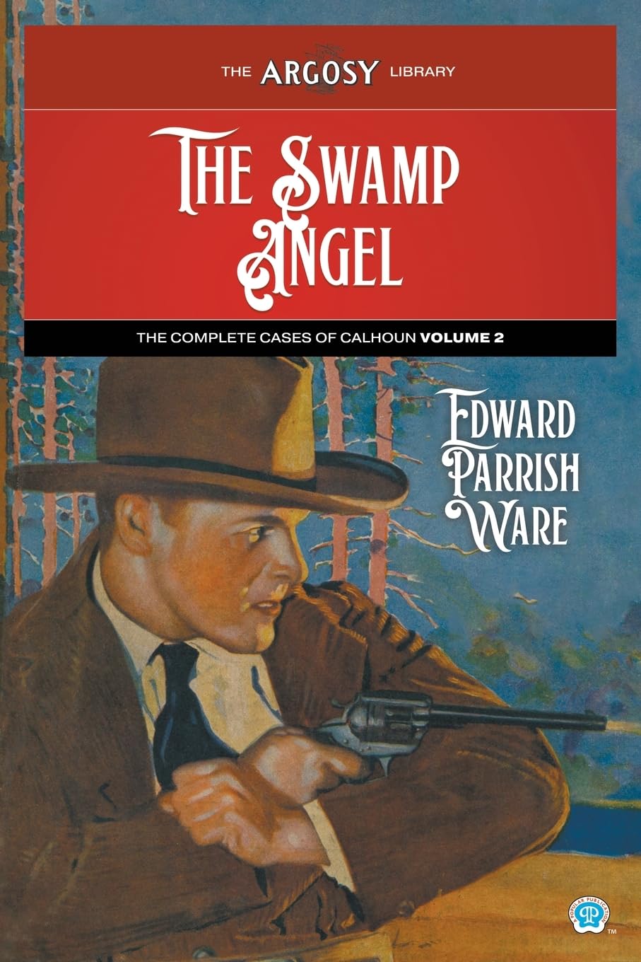 The Swamp Angel: The Complete Cases of Calhoun, Volume 2 (Argosy Library, Band 157)