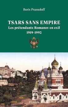 Tsars sans empire : les Romanov en exil : 1919-1992