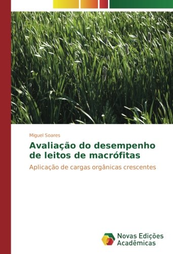 Avaliação do desempenho de leitos de macrófitas: Aplicação de cargas orgânicas crescentes