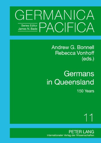 Germans in Queensland: 150 Years (Germanica Pacifica)