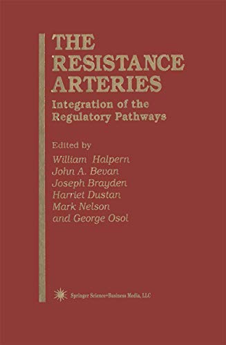 The Resistance Arteries: Integration Of The Regulatory Pathways (Experimental Biology and Medicine, 26, Band 26)