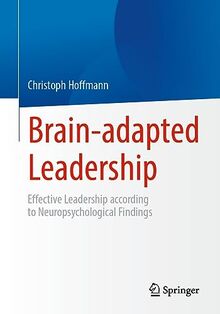 Brain-adapted Leadership: Effective Leadership according to Neuropsychological Findings