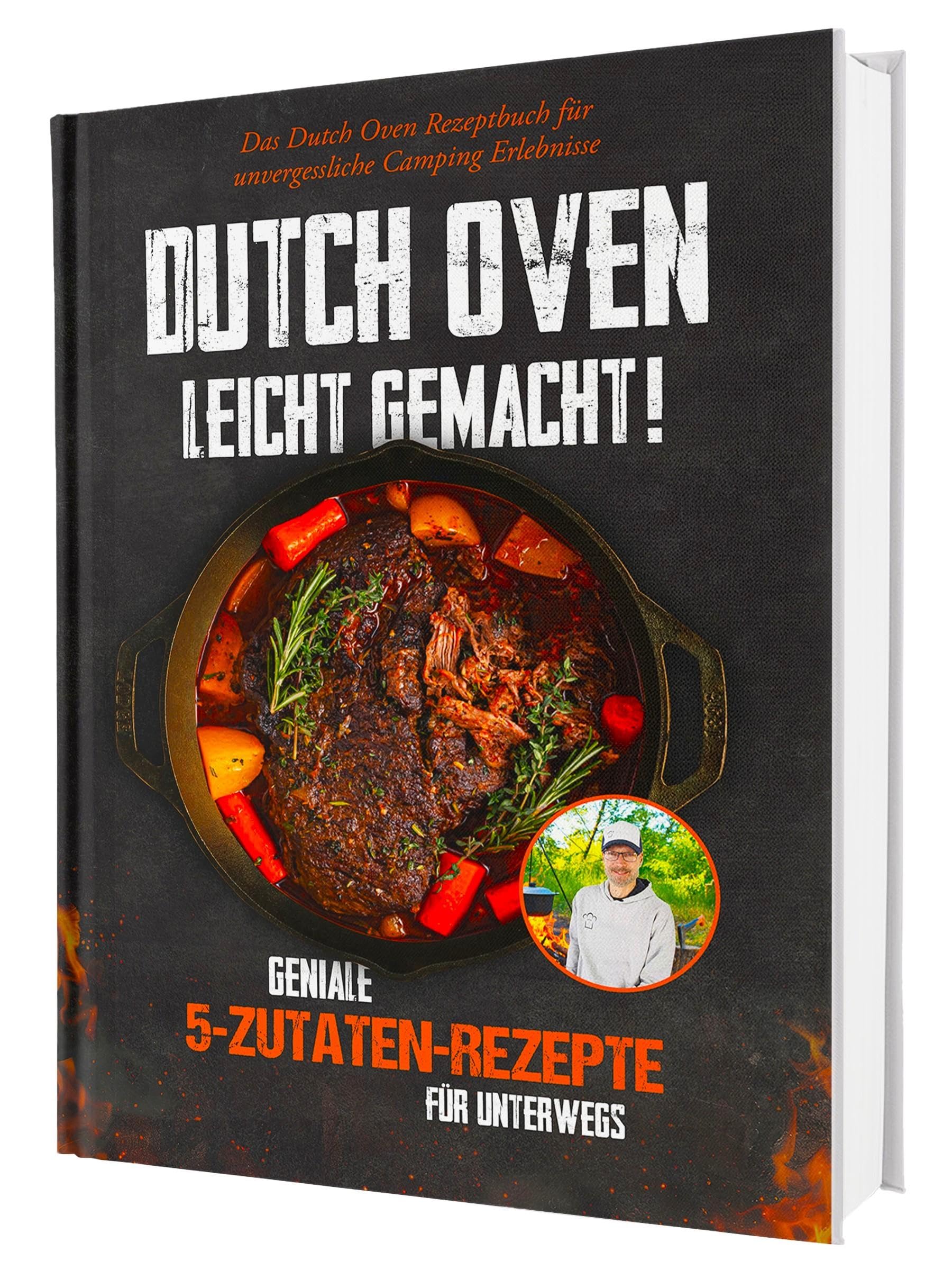 Sven, Gaiser: Dutch Oven leicht gemacht! Geniale 5-Zutaten-Rezepte für Unterwegs - Das Dutch Oven Rezeptbuch für unvergessliche Camping & Erlebnisse