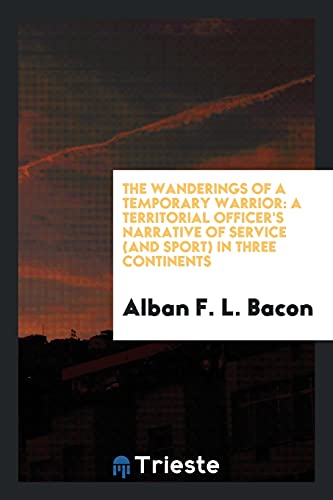 The wanderings of a temporary warrior: a territorial officer's narrative of service (and sport) in three continents