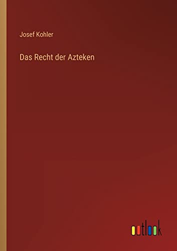 Das Recht der Azteken