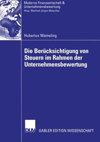 Die Berücksichtigung von Steuern im Rahmen der Unternehmensbewertung (Finanzwirtschaft, Unternehmensbewertung & Revisionswesen)