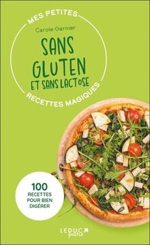 Mes petites recettes magiques sans gluten et sans lactose : 100 recettes pour bien digérer