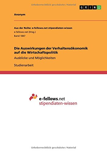 Die Auswirkungen der Verhaltensökonomik auf die Wirtschaftspolitik: Ausblicke und Möglichkeiten