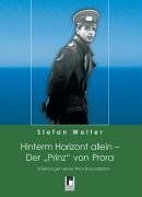 Hinterm Horizont allein - Der "Prinz" von Prora. Erfahrungen eines NVA-Bausoldaten