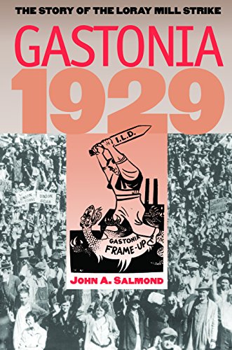 Gastonia 1929: The Story of the Loray Mill Strike