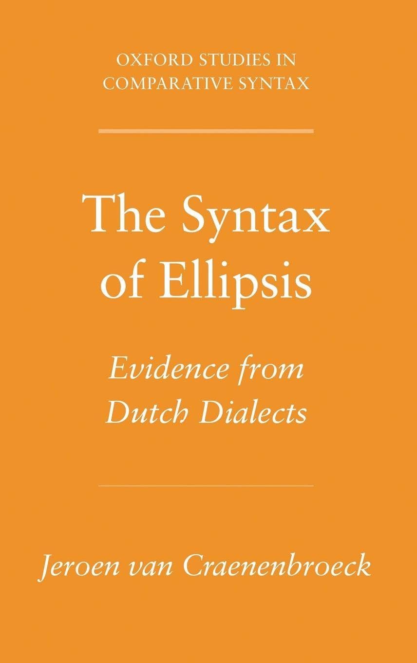 The Syntax of Ellipsis: Evidence from Dutch Dialects (Oxford Studies in Comparative Syntax)