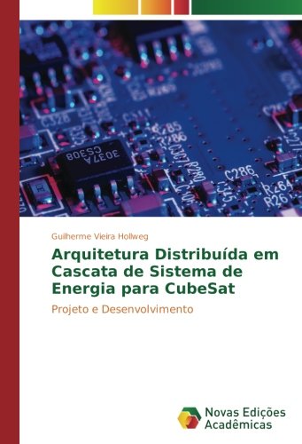 Arquitetura Distribuída em Cascata de Sistema de Energia para CubeSat: Projeto e Desenvolvimento