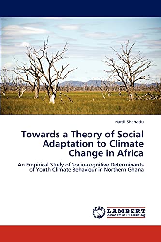 Towards a Theory of Social Adaptation to Climate Change in Africa: An Empirical Study of Socio-cognitive Determinants of Youth Climate Behaviour in Northern Ghana