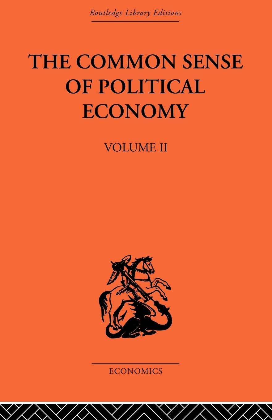 The Commonsense of Political Economy: Volume Two (Routledge Library Editions, Band 22)