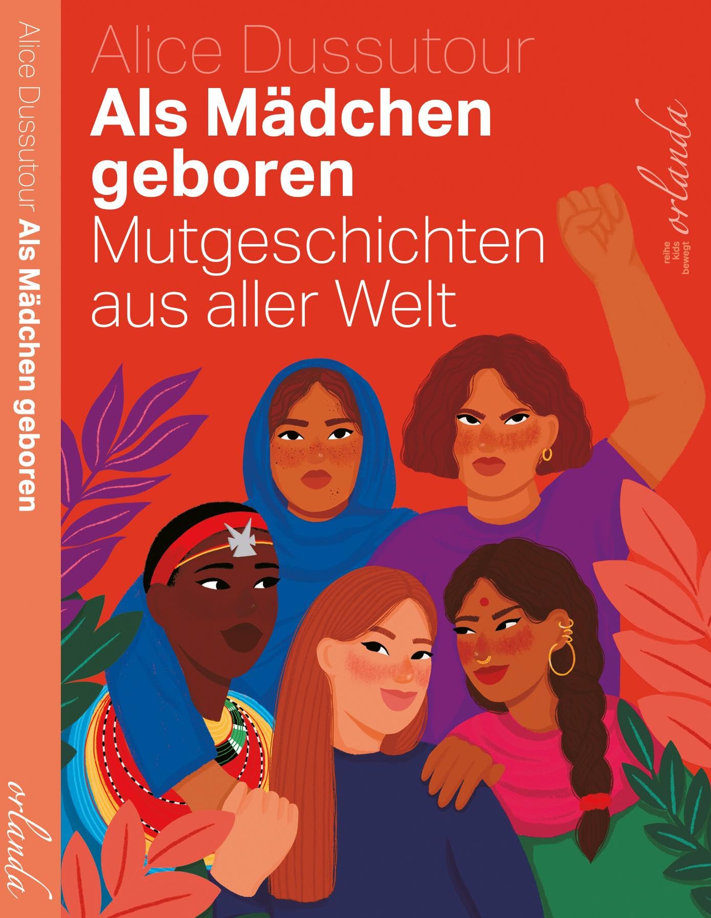 Als Mädchen geboren: Mutgeschichten aus aller Welt (kids bewegt)