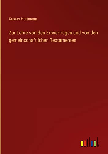 Zur Lehre von den Erbverträgen und von den gemeinschaftlichen Testamenten
