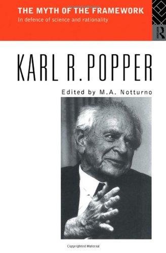 Karl Popper The Myth Of The Framework, In Defence Of Science And Rationality