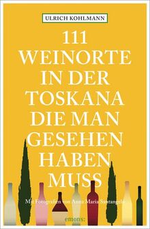 111 Weinorte in der Toskana, die man gesehen haben muss: Reiseführer (111 Orte ...)