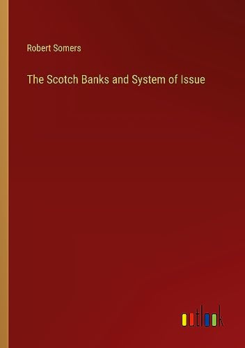 The Scotch Banks and System of Issue