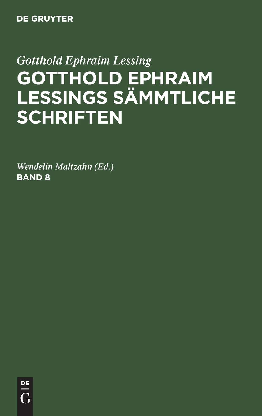 Gotthold Ephraim Lessing: Gotthold Ephraim Lessings Sämmtliche Schriften. Band 8