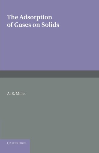 Miller, A. R. The Adsorption Of Gases On Solids (Cambridge Monographs On Physics)