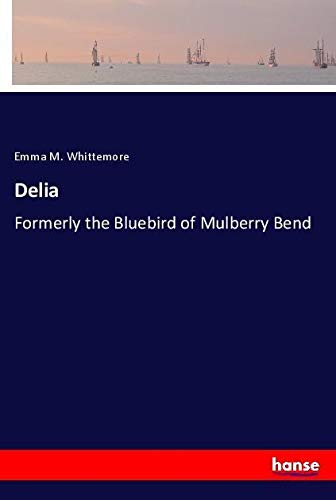 Delia: Formerly the Bluebird of Mulberry Bend