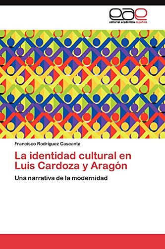 La identidad cultural en Luis Cardoza y Aragón: Una narrativa de la modernidad