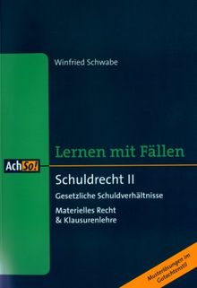 Lernen mit Fällen. Schuldrecht 2. Gesetzliche Schuldverhältnisse. Materielles Recht & Klausurenlehre