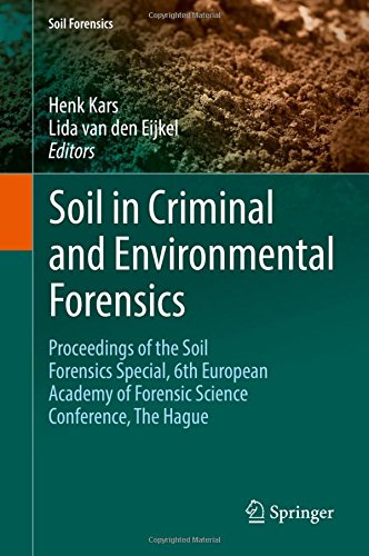 Soil in Criminal and Environmental Forensics: Proceedings of the Soil Forensics Special, 6th European Academy of Forensic Science Conference, The Hague